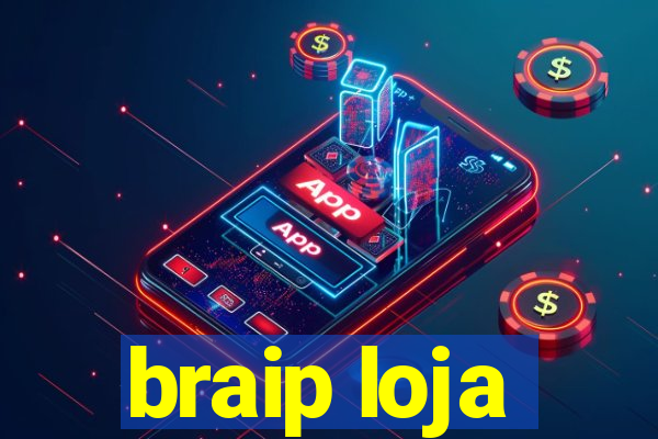 braip loja